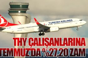 THY Çalışanlarına Temmuz'da %27,20 Zam