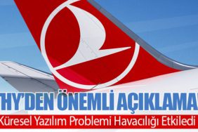 Türk Hava Yolları'ndan Önemli Açıklama! Küresel Yazılım Problemi Havacılığı Etkiledi