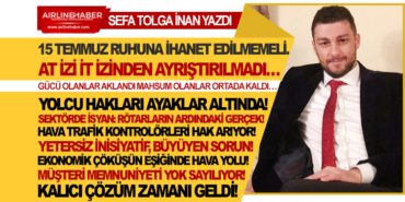 15 Temmuz Ruhuna İhanet Edilmemeli. Sektörde İsyan: Rötarların Ardındaki Gerçek! Yolcu Hakları Ayaklar Altında! Kalıcı Çözüm Zamanı Geldi!