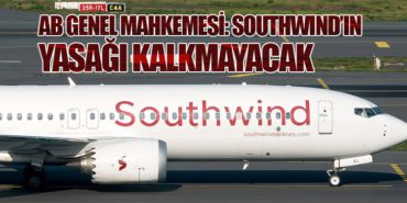 AB Genel Mahkemesi: Southwind’ın Yasağı Kalkmayacak