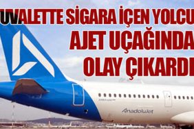 Tuvalette Sigara İçen Yolcu AJet Uçağında Olay Çıkardı