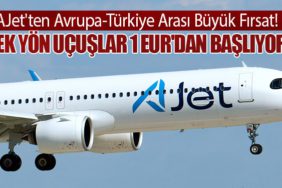 AJet'ten Avrupa-Türkiye Arası Büyük Fırsat! Tek Yön Uçuşlar 1 EUR'dan Başlıyor