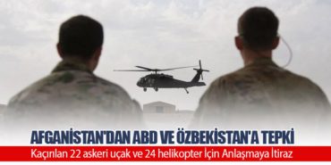 Afganistan’dan ABD ve Özbekistan’a Tepki: Kaçırılan 22 askeri uçak ve 24 helikopter İçin Anlaşmaya İtiraz