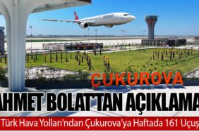 Ahmet Bolat'tan Açıklama: Türk Hava Yolları'ndan Çukurova'ya Haftada 161 Uçuş