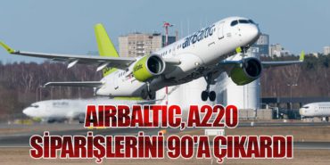 AirBaltic, A220 Siparişlerini 90’a Çıkardı