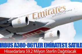 Airbus A380-861'ler Emirates’e Satıldı, Hissedarlara 59.2 Milyon Sterlin Dağıtılacak