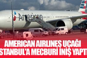 American Airlines Uçağı İstanbul'a Mecburi İniş Yaptı