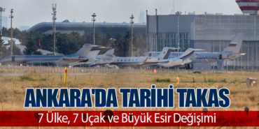 Ankara’da Tarihi Takas: 7 Ülke, 7 Uçak ve Büyük Esir Değişimi