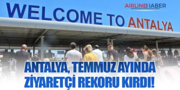 Antalya, Temmuz Ayında Ziyaretçi Rekoru Kırdı!