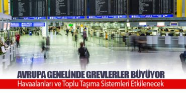 Avrupa Genelinde Grevlerler Büyüyor: Havaalanları ve Toplu Taşıma Sistemleri Etkilenecek