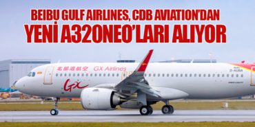 Beibu Gulf Airlines, CDB Aviation’dan Yeni A320neo’ları Alıyor