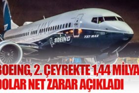 Boeing, 2. Çeyrekte 1,44 Milyar Dolar Net Zarar Açıkladı