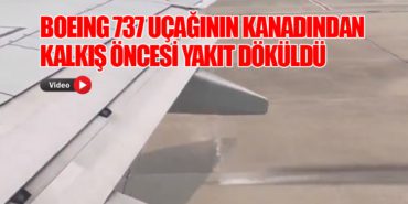 Boeing 737 uçağının kanadından kalkış öncesi yakıt döküldü