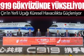 C919 Gökyüzünde Yükseliyor: Çin'in Yerli Uçağı Küresel Havacılıkta Güçleniyor