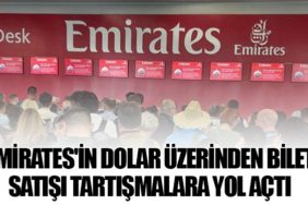 Emirates'in Dolar Üzerinden Bilet Satışı Tartışmalara Yol Açtı