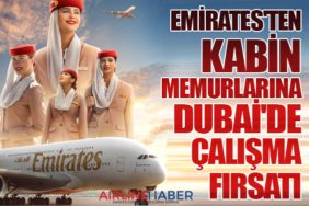 Emirates'ten Kabin Memurlarına Dubai'de Çalışma Fırsatı
