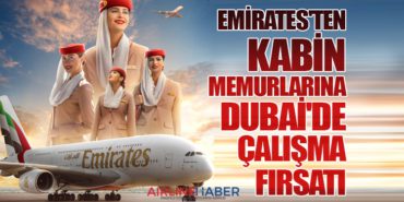Emirates’ten Kabin Memurlarına Dubai’de Çalışma Fırsatı