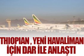 Ethiopian Airlines, Yeni Havalimanı İçin DAR ile Anlaştı