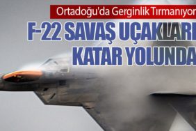 Ortadoğu'da Gerginlik Tırmanıyor! F-22 Savaş Uçakları Katar Yolunda