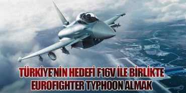 F-35 Projesinden Çıkan Türkiye, Eurofighter Typhoon’a Yönleniyor