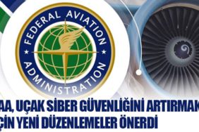 FAA, Uçak Siber Güvenliğini Artırmak İçin Yeni Düzenlemeler Önerdi