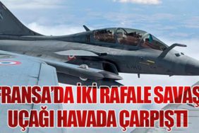 Fransa’da İki Rafale Savaş Uçağı Havada Çarpıştı