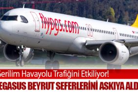 Gerilim Havayolu Trafiğini Etkiliyor! Pegasus Beyrut Seferlerini Askıya Aldı