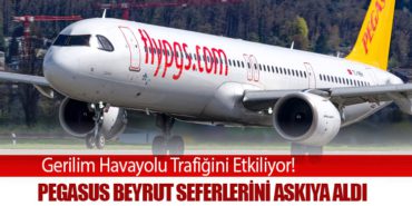 Gerilim Havayolu Trafiğini Etkiliyor! Pegasus Beyrut Seferlerini Askıya Aldı