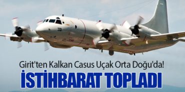Girit’ten Kalkan Casus Uçak Orta Doğu’da! İstihbarat Topladı
