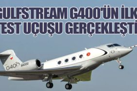 Gulfstream G400'ün İlk Test Uçuşu Gerçekleşti