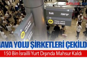 Hava Yolu Şirketleri Çekildi: 150 Bin İsrailli Yurt Dışında Mahsur Kaldı