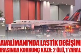 Havalimanı'nda Lastik Değişimi Sırasında Korkunç Kaza: 2 Ölü, 1 Yaralı