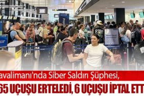 Havalimanı'nda Siber Saldırı Şüphesi, 165 Uçuşu Erteledi, 6 Uçuşu İptal Etti