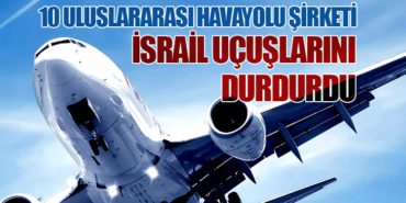 10 Uluslararası Havayolu Şirketi İsrail Uçuşlarını Durdurdu