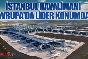 İstanbul Havalimanı Avrupa'da Lider Konumda
