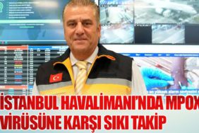 İstanbul Havalimanı’nda MPOX Virüsüne Karşı Sıkı Takip