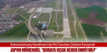 Kahramanmaraş Havalimanı’nda Pist Sorunları Çözüme Kavuşmalı