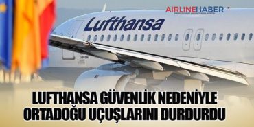 Lufthansa Güvenlik Nedeniyle Ortadoğu Uçuşlarını Durdurdu