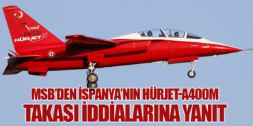 MSB’den İspanya’nın HÜRJET-A400M Takası İddialarına Yanıt