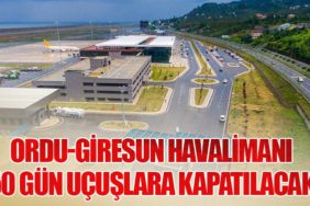 Ordu-Giresun Havalimanı 50 Gün Uçuşlara Kapatılacak