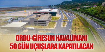 Ordu-Giresun Havalimanı 50 Gün Uçuşlara Kapatılacak