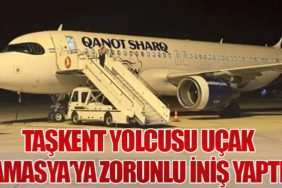 Taşkent Yolcusu Uçak Amasya’ya Zorunlu İniş Yaptı