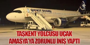 Taşkent Yolcusu Uçak Amasya’ya Zorunlu İniş Yaptı