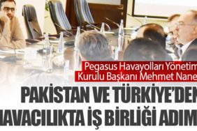 Pegasus-Havayolları-Yönetim-Kurulu-Başkanı-Mehmet-Nane-Pakistan-ve-Türkiye’den-Havacılıkta-İş-Birliği-Adımı