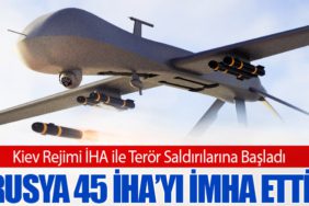 Rusya 45 İHA’yı İmha Etti