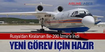 Rusya’dan Kiralanan Be-200 İzmir’e İndi: Yeni Görev İçin Hazır