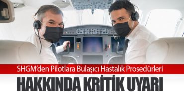 SHGM’den Pilotlara Bulaşıcı Hastalık Prosedürleri Hakkında Kritik Uyarı