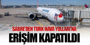Sabre’den Türk Hava Yolları’na Erişim Kapatıldı