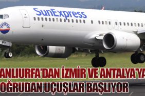 Şanlıurfa’dan İzmir ve Antalya’ya Doğrudan Uçuşlar Başlıyor