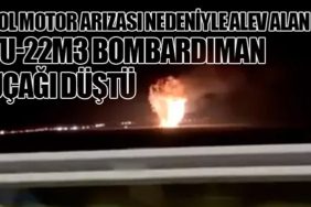 Sol motor arızası nedeniyle alev alan Tu-22M3 bombardıman uçağı düştü